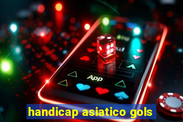 handicap asiatico gols